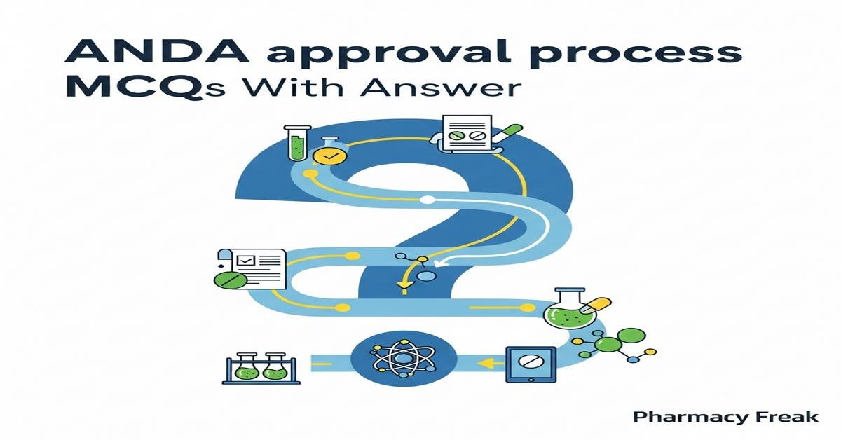 ANDA approval process MCQs With Answer