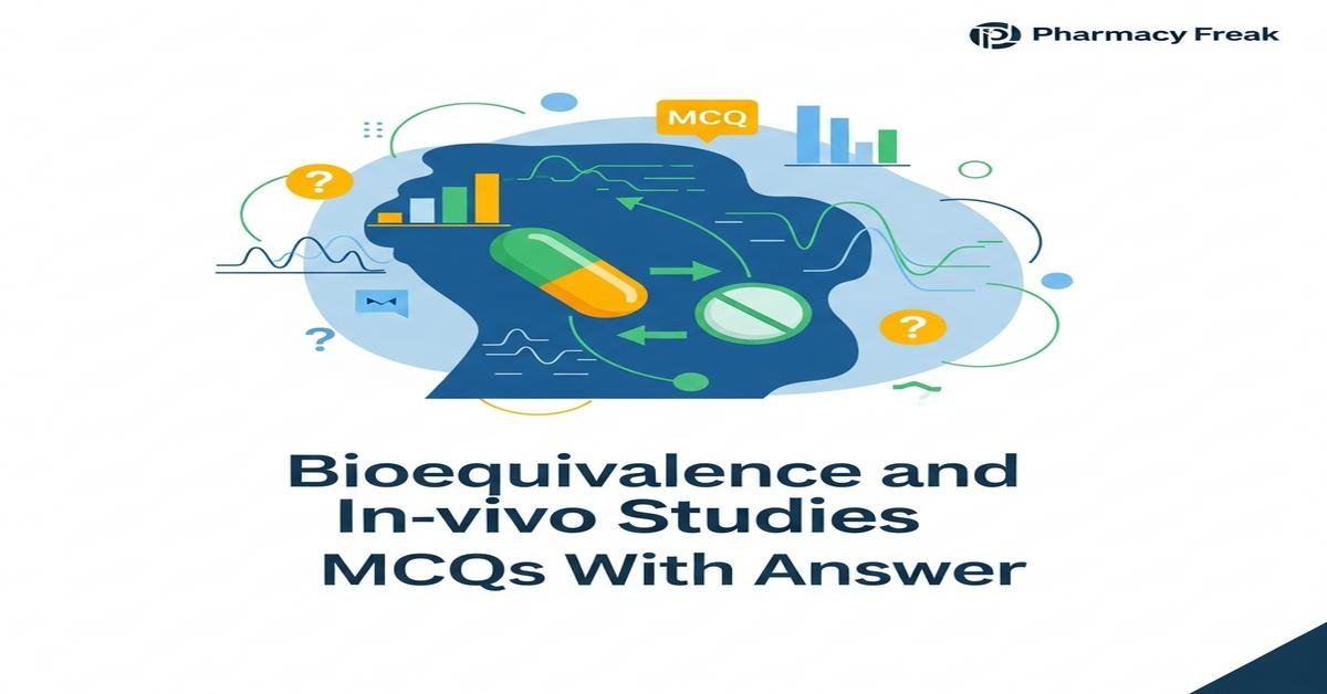 Bioequivalence and in-vivo studies MCQs With Answer