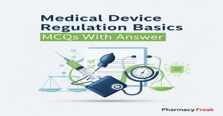 Medical device regulation basics MCQs With Answer