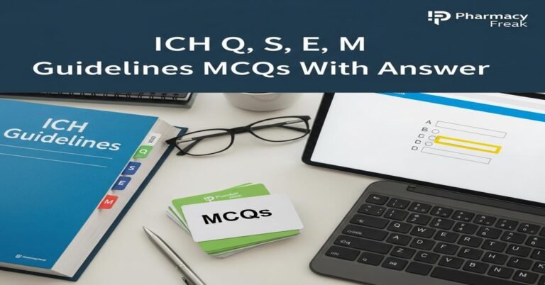 ICH Q, S, E, M guidelines MCQs With Answer