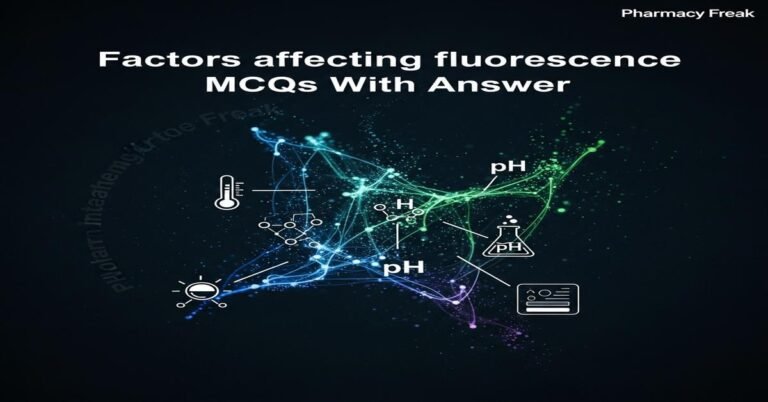 Factors affecting fluorescence MCQs With Answer
