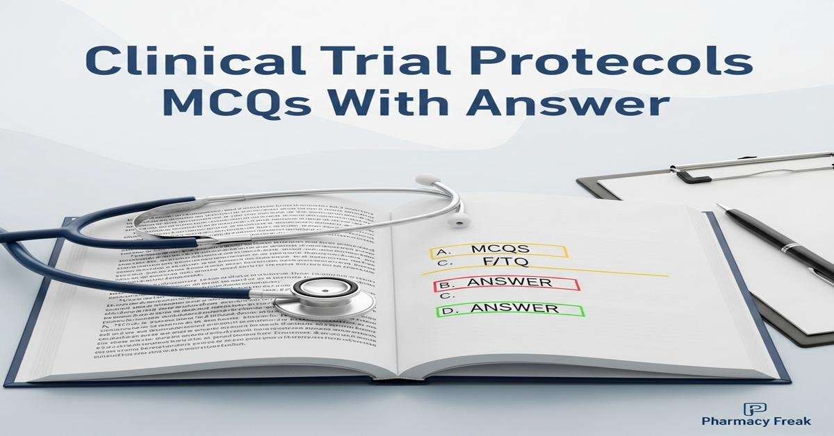 Clinical trial protocols MCQs With Answer