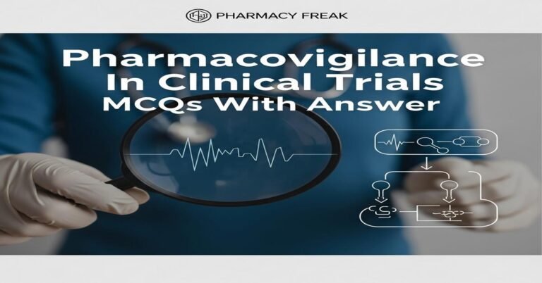 Pharmacovigilance in clinical trials MCQs With Answer