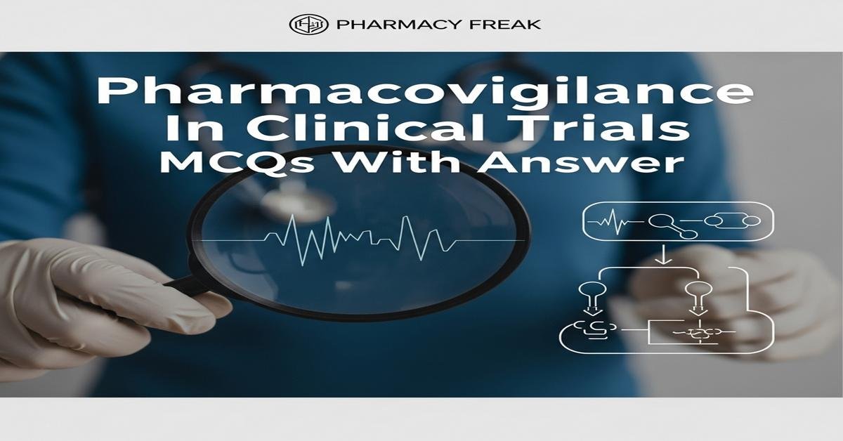 Pharmacovigilance in clinical trials MCQs With Answer