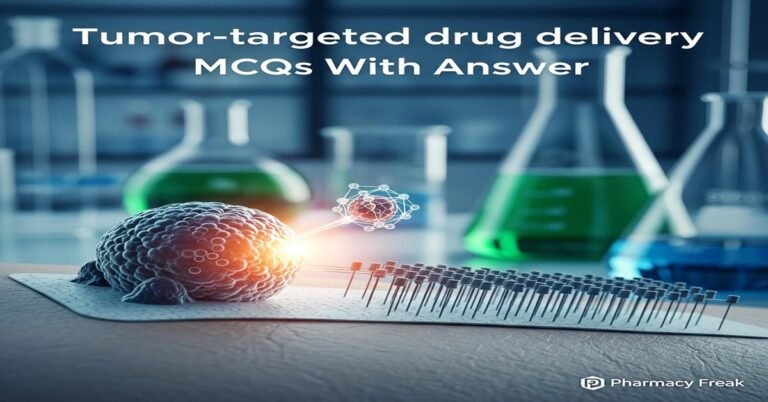 Tumor-targeted drug delivery MCQs With Answer
