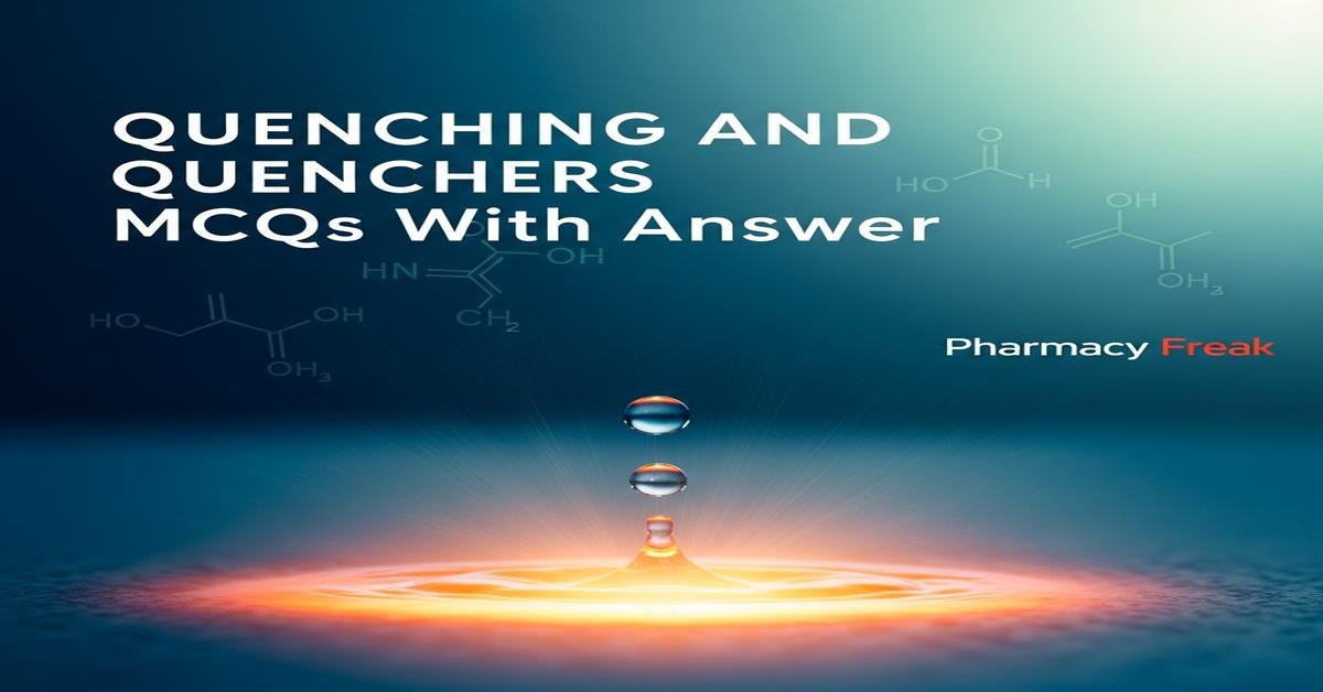 Quenching and quenchers MCQs With Answer