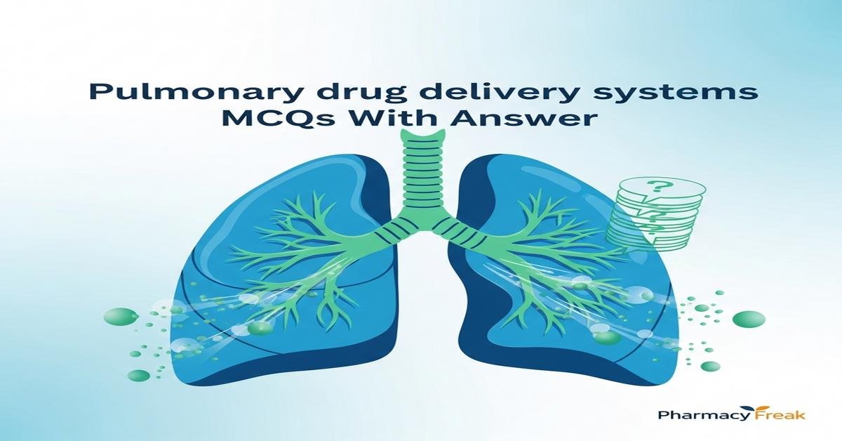 Pulmonary drug delivery systems MCQs With Answer