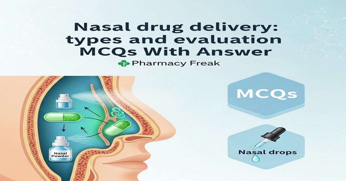 Nasal drug delivery: types and evaluation MCQs With Answer