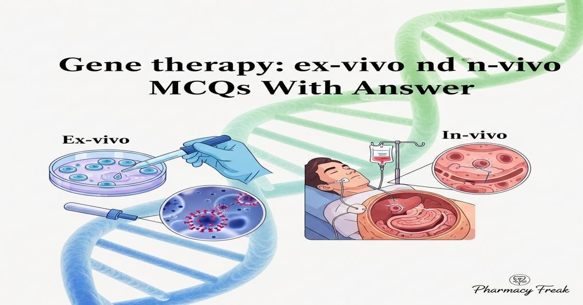 Gene therapy: ex-vivo and in-vivo MCQs With Answer