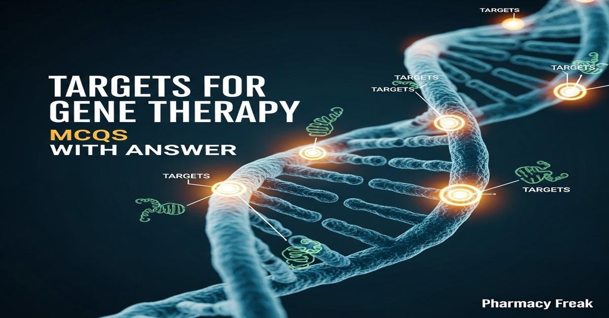Targets for gene therapy MCQs With Answer