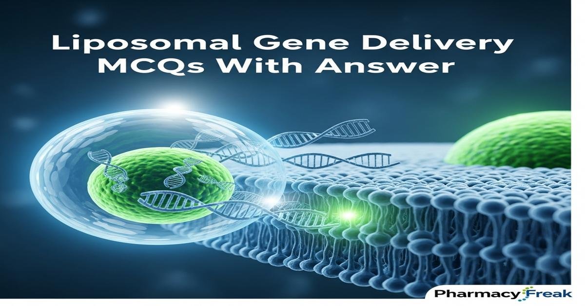 Liposomal gene delivery MCQs With Answer