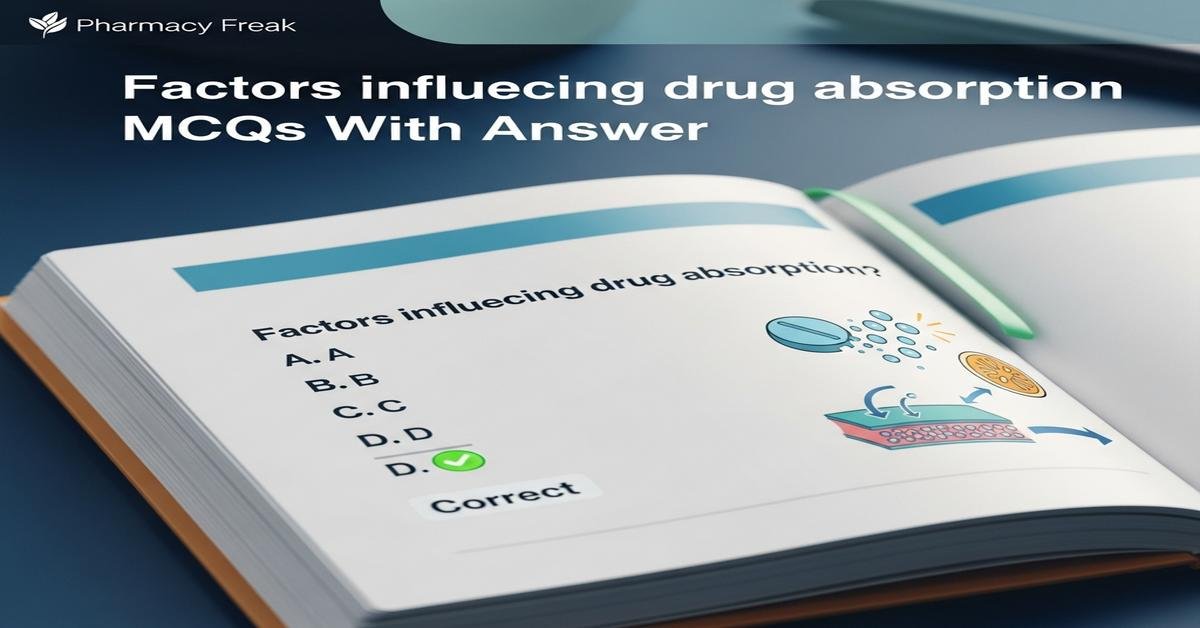 Factors influencing drug absorption MCQs With Answer