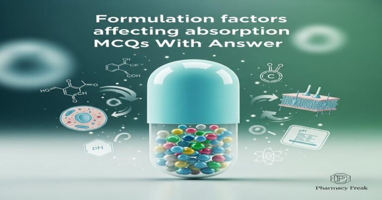Formulation factors affecting absorption MCQs With Answer