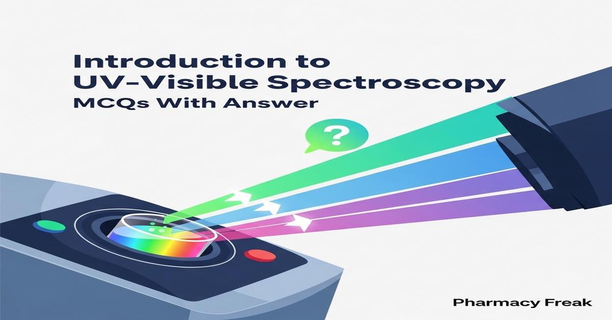 Introduction to UV–Visible spectroscopy MCQs With Answer