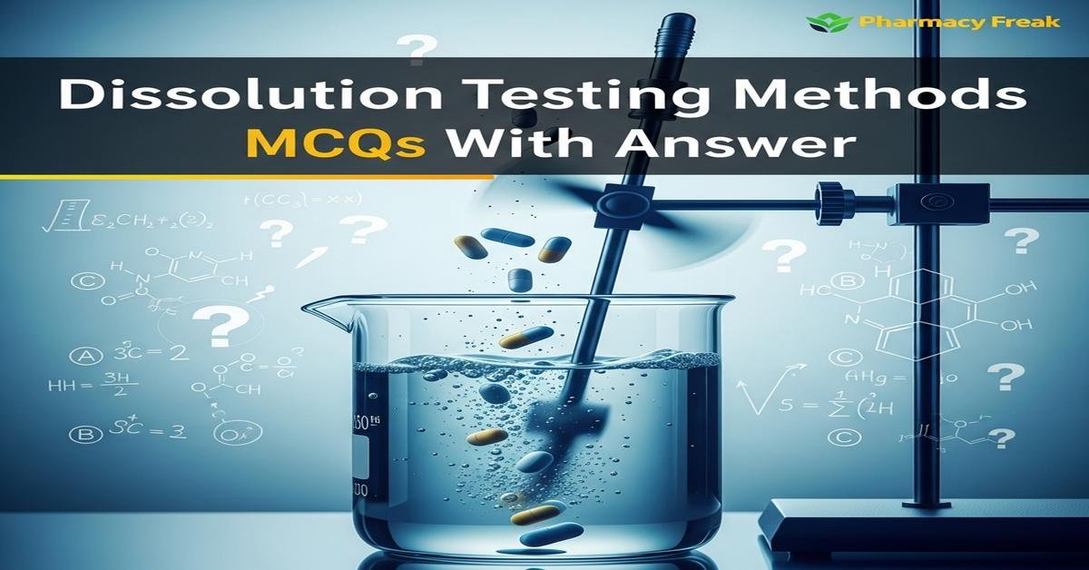 Dissolution testing methods MCQs With Answer
