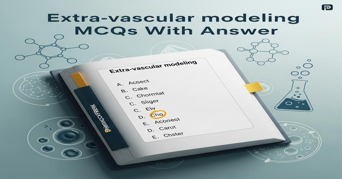 Extra-vascular modeling MCQs With Answer