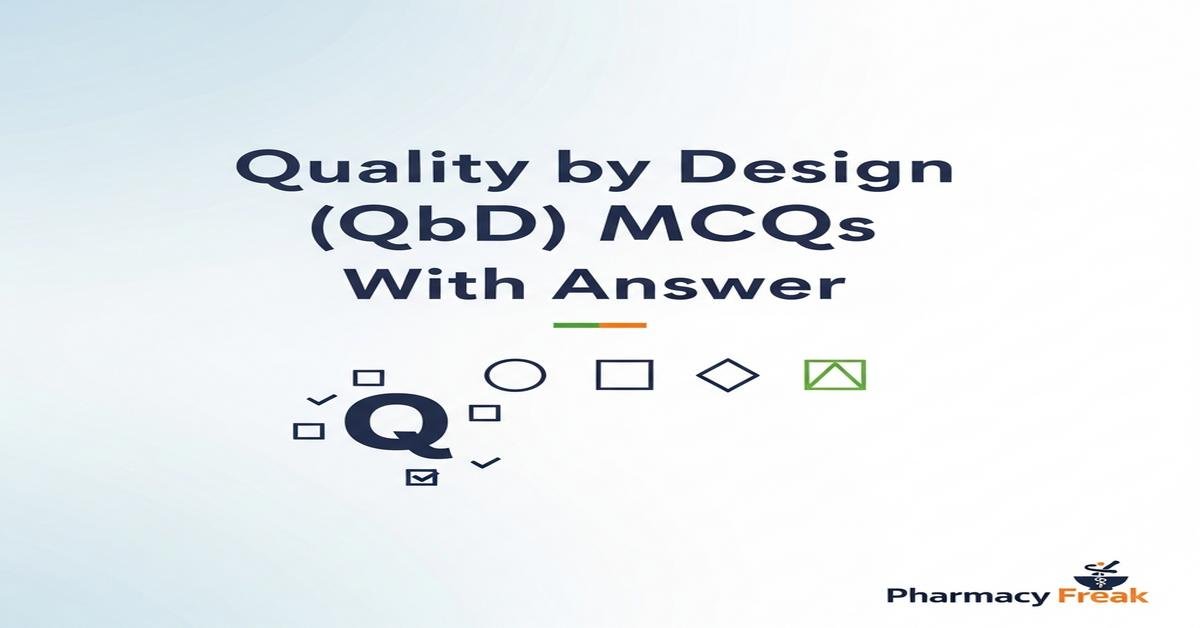 Quality by Design (QbD) MCQs With Answer