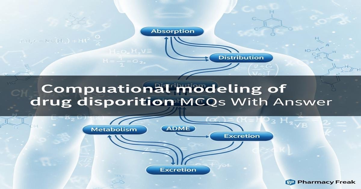 Computational modeling of drug disposition MCQs With Answer