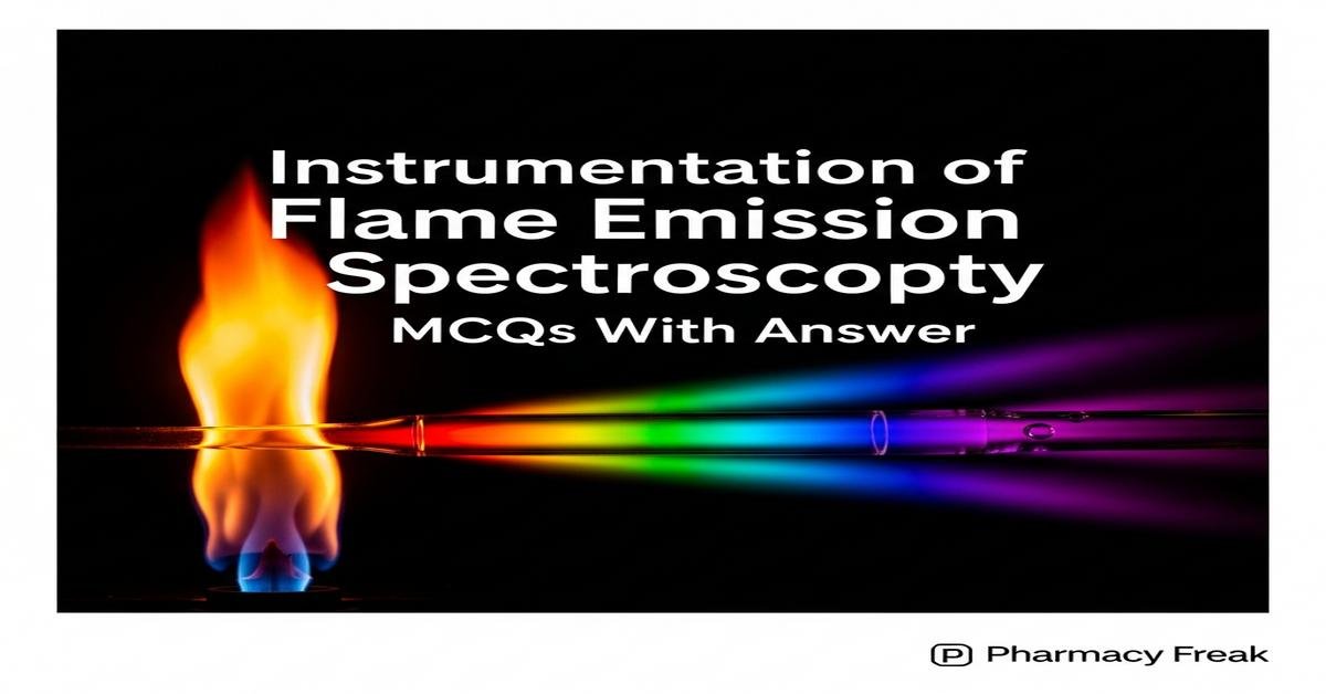 Instrumentation of flame emission spectroscopy MCQs With Answer