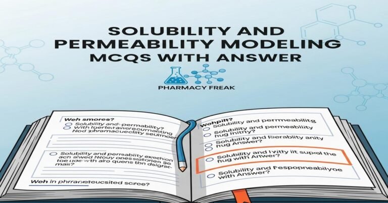 Solubility and permeability modeling MCQs With Answer