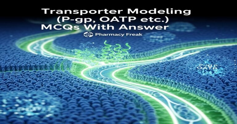 Transporter modeling (P-gp, OATP, etc.) MCQs With Answer