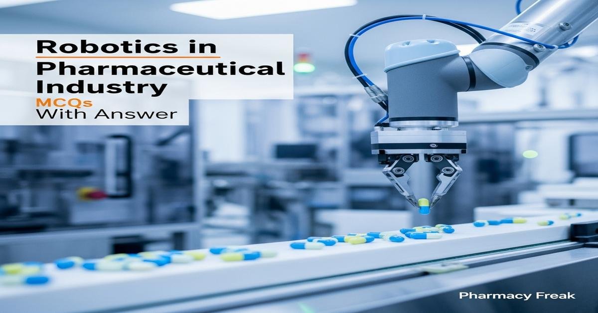 Robotics in pharmaceutical industry MCQs With Answer