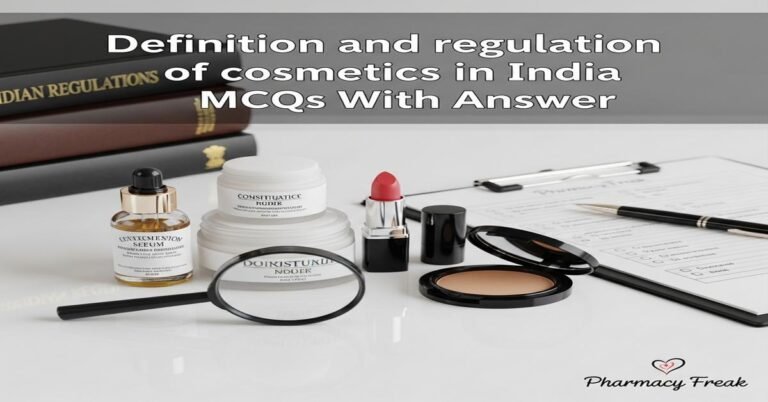 Definition and regulation of cosmetics in India MCQs With Answer