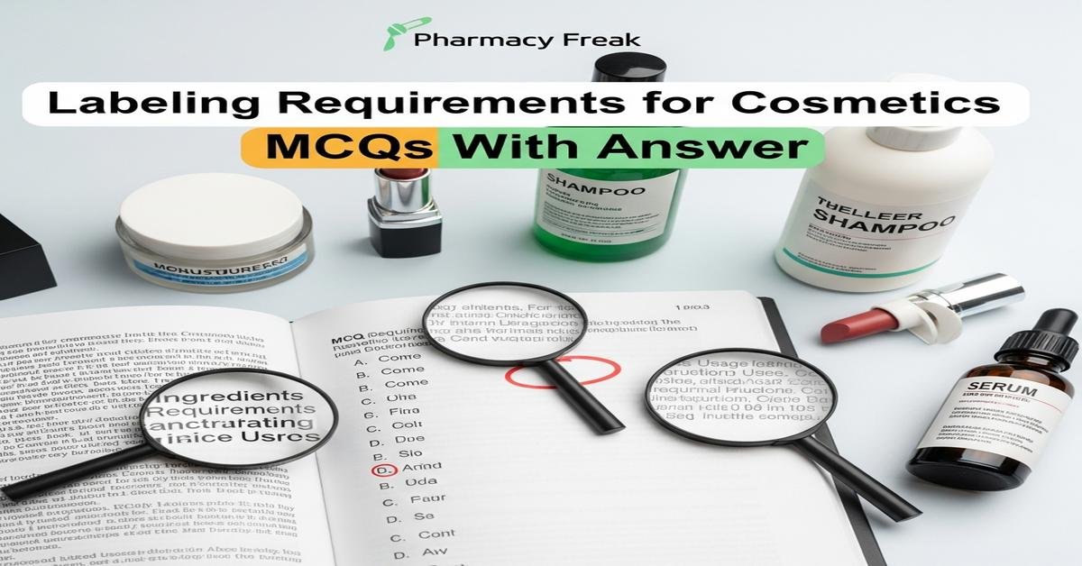 Labeling requirements for cosmetics MCQs With Answer
