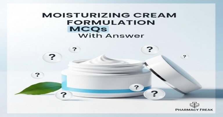 Moisturizing cream formulation MCQs With Answer