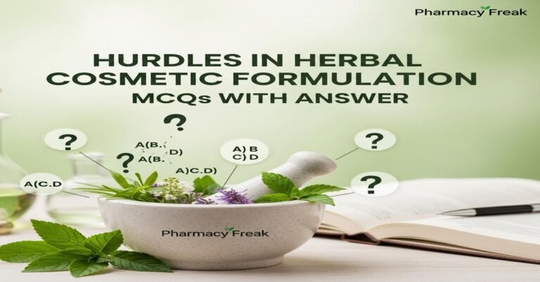 Hurdles in herbal cosmetic formulation MCQs With Answer