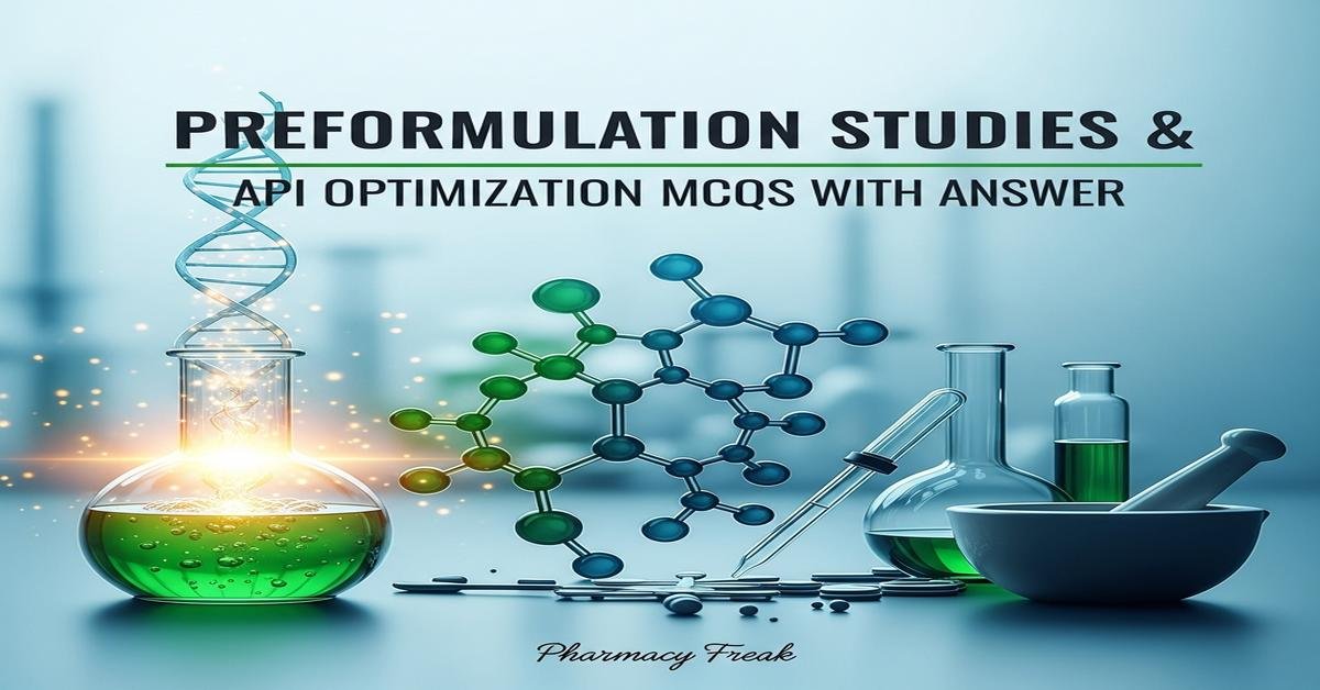Preformulation Studies & API Optimization MCQs With Answer