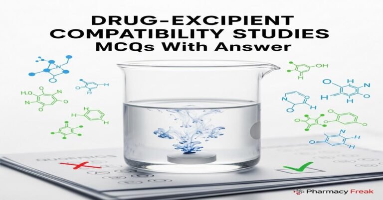 Drug-Excipient Compatibility Studies MCQs With Answer