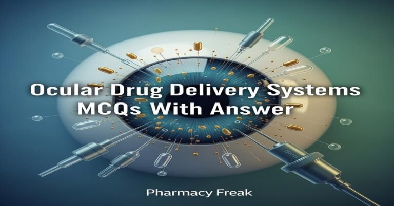 Ocular Drug Delivery Systems MCQs With Answer