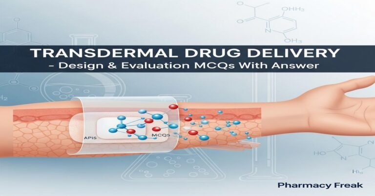 Transdermal Drug Delivery – Design & Evaluation MCQs With Answer