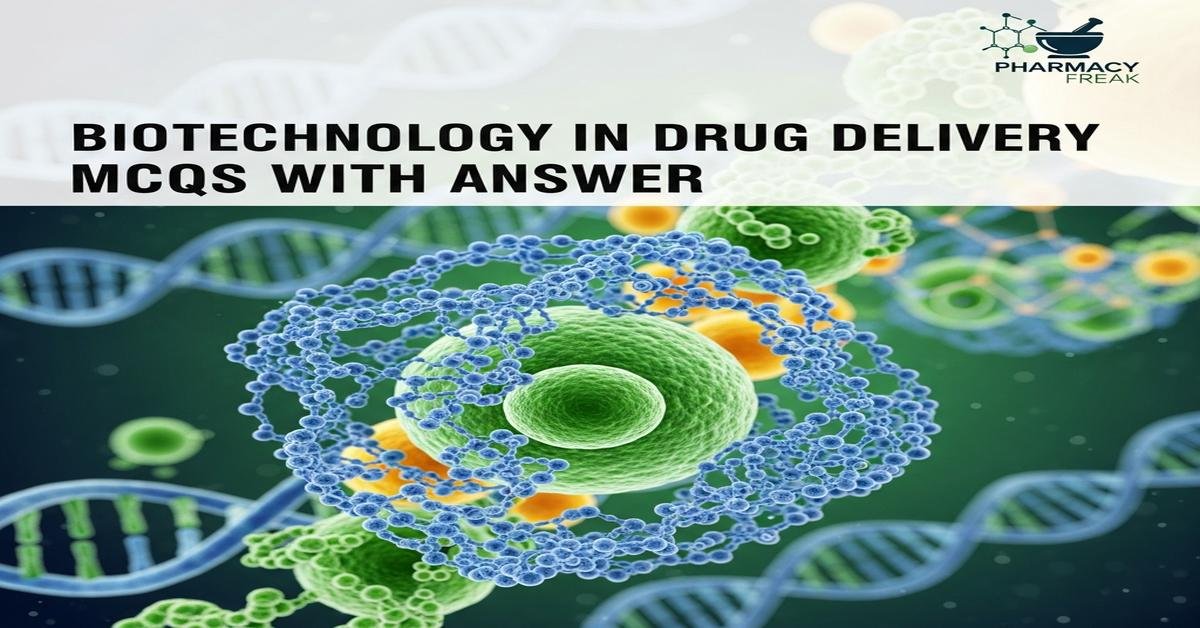 Biotechnology in Drug Delivery MCQs With Answer