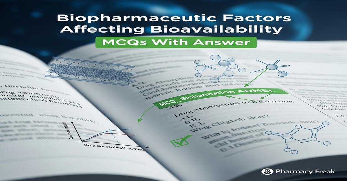 Biopharmaceutic Factors Affecting Bioavailability MCQs With Answer