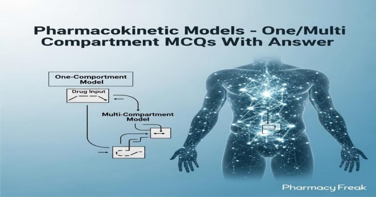 Pharmacokinetic Models – One/Multi Compartment MCQs With Answer