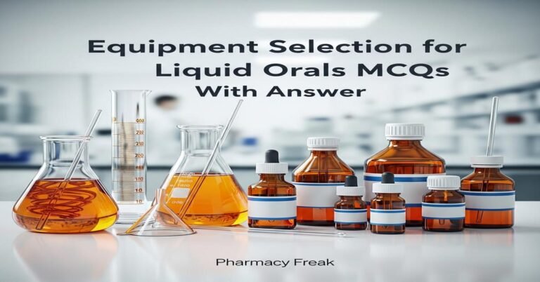 Equipment Selection for Liquid Orals MCQs With Answer
