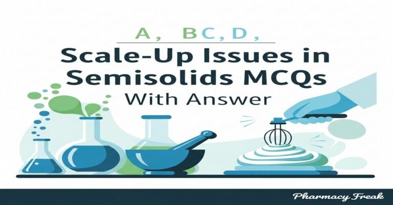 Scale-Up Issues in Semisolids MCQs With Answer
