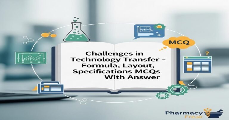 Challenges in Technology Transfer – Formula, Layout, Specifications MCQs With Answer