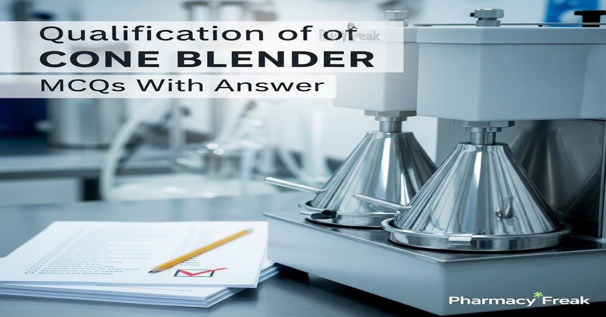 Qualification of Cone Blender MCQs With Answer
