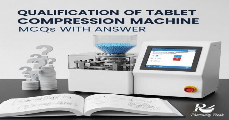 Qualification of Tablet Compression Machine MCQs With Answer