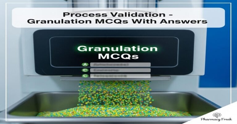 Process Validation – Granulation MCQs With Answer