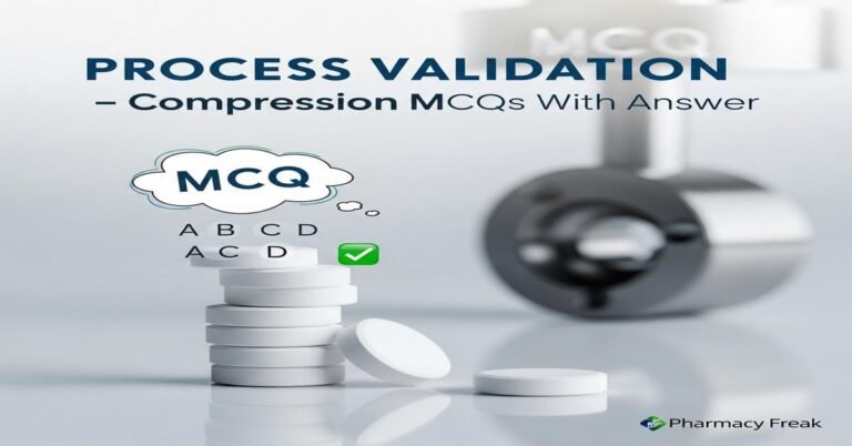 Process Validation – Compression MCQs With Answer