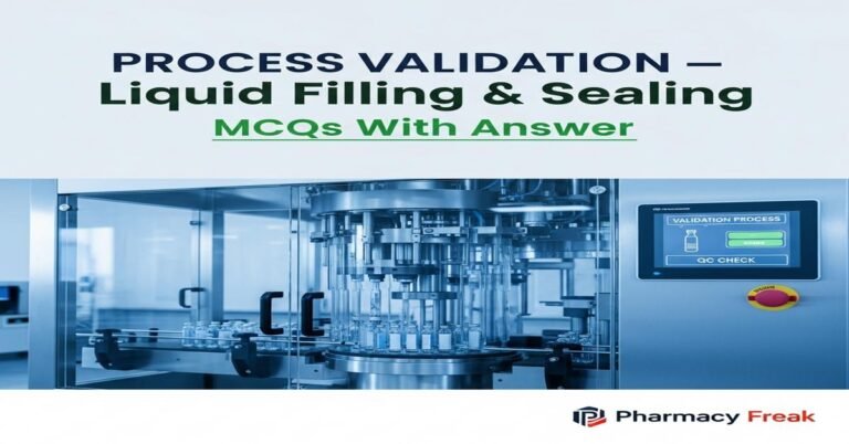 Process Validation – Liquid Filling & Sealing MCQs With Answer