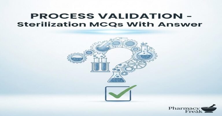 Process Validation – Sterilization MCQs With Answer