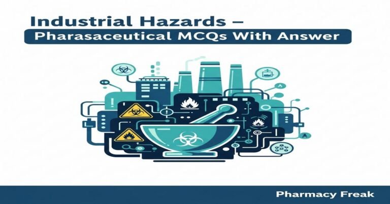 Industrial Hazards – Pharmaceutical MCQs With Answer