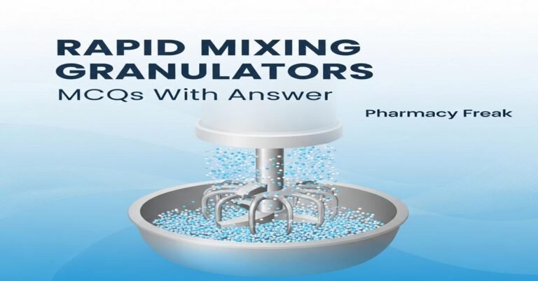 Rapid Mixing Granulators MCQs With Answer