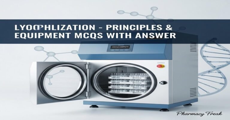 Lyophilization – Principles & Equipment MCQs With Answer