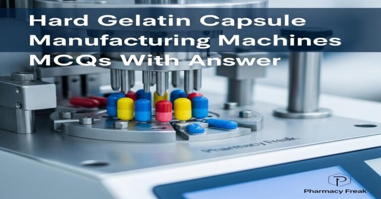 Hard Gelatin Capsule Manufacturing Machines MCQs With Answer